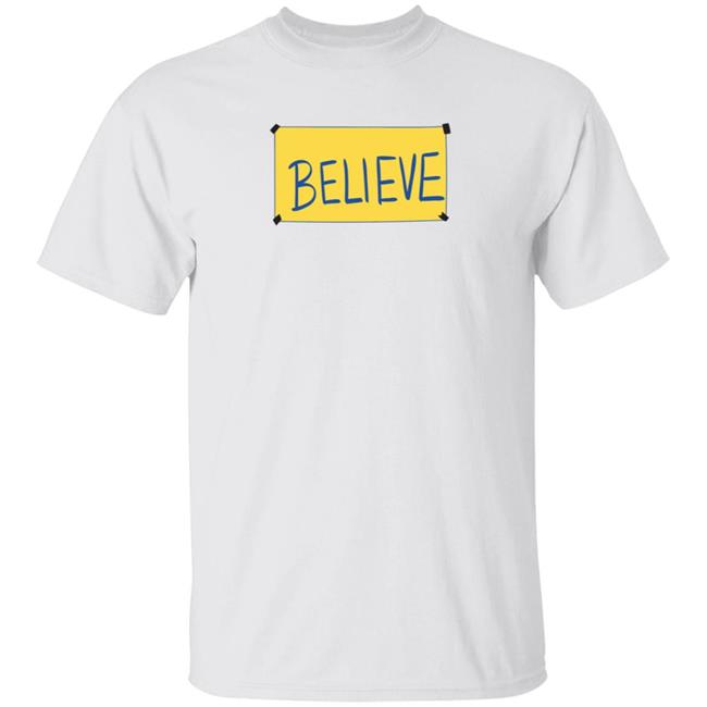 Believe Shirt Believe Shirt