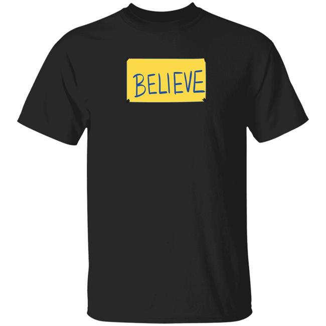 Believe Shirt Believe Shirt