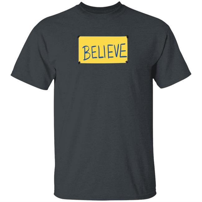 Believe Shirt Believe Shirt