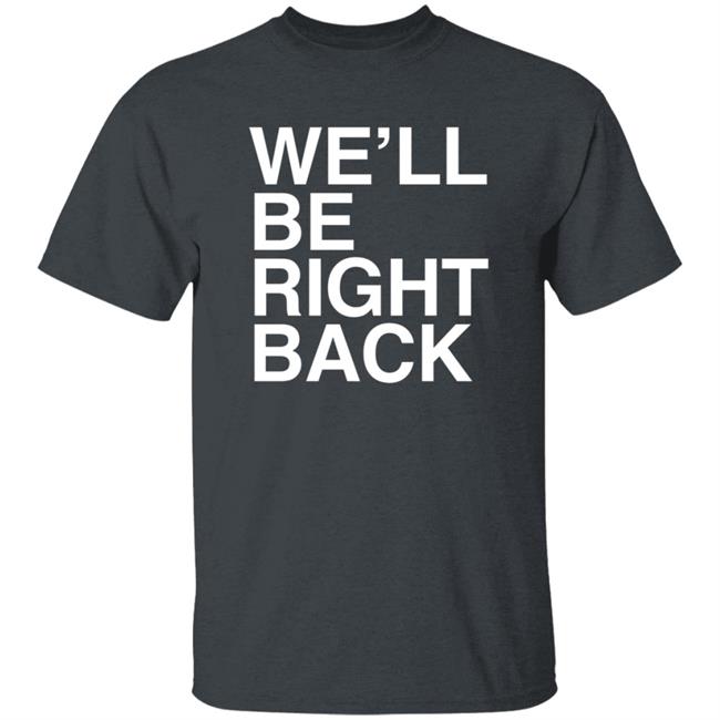 Eric Andre Bootleg Merch We’Ll Be Right Back Shirt Jeremy Wein Eric Andre Bootleg Merch We’Ll Be Right Back Shirt Jeremy Wein