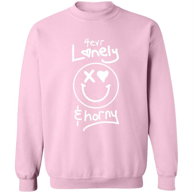 Bellathorne Lonely Merch 4Ever Lonely And Horny Crewneck Sweatshirt Hoodie