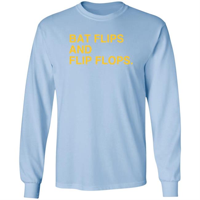 Bat Flips And Flip Flops T Shirt Bat Flips And Flip Flops T Shirt