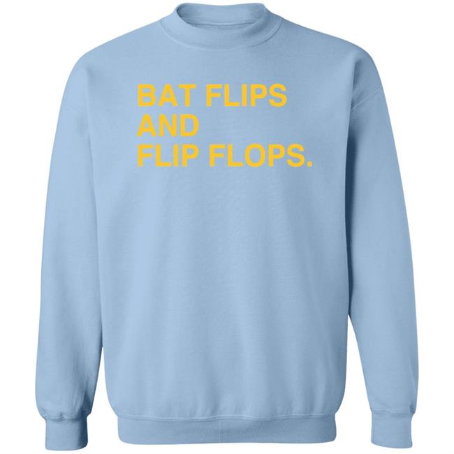 Bat Flips And Flip Flops T Shirt Bat Flips And Flip Flops T Shirt