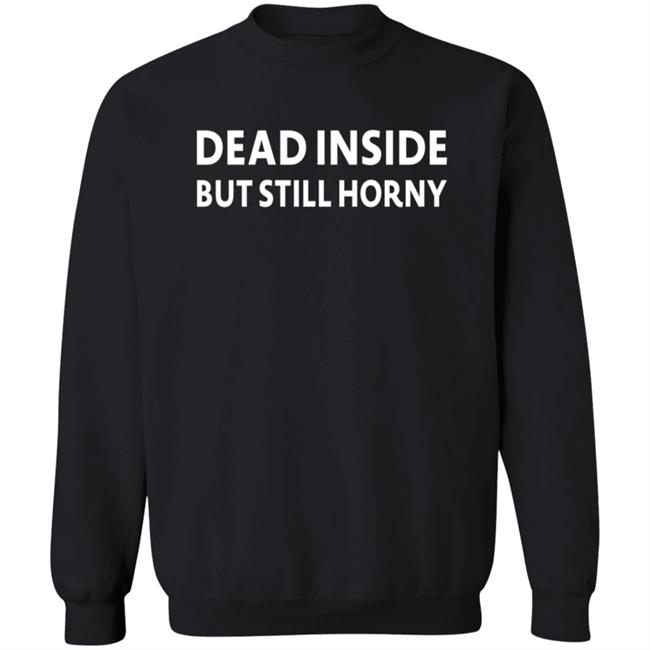 Dead Inside But Still Horny T Shirt Gintoki Show Dead Inside But Still Horny T Shirt Gintoki Show