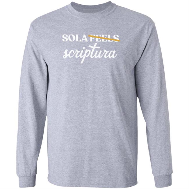 Sola Gratia Sola Scriptura Not Sola Feels Crewneck Sweatshirt Sola Gratia Sola Scriptura Not Sola Feels Crewneck Sweatshirt