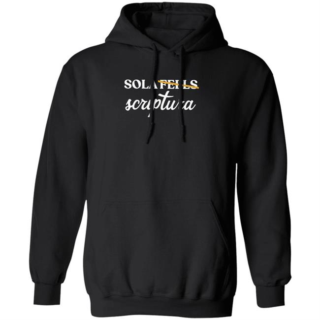 Sola Gratia Sola Scriptura Not Sola Feels Crewneck Sweatshirt Sola Gratia Sola Scriptura Not Sola Feels Crewneck Sweatshirt
