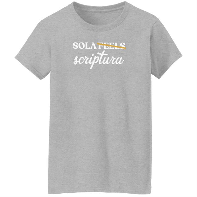Sola Gratia Sola Scriptura Not Sola Feels Crewneck Sweatshirt Sola Gratia Sola Scriptura Not Sola Feels Crewneck Sweatshirt