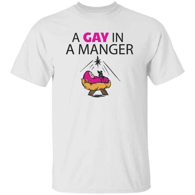 A Gay In A Manger T Shirt