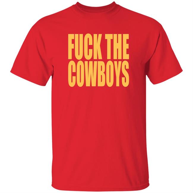 Fuck The Cowboys T Shirt