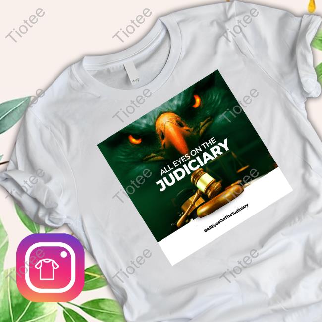 All Eyes On The Judiciary New Shirt