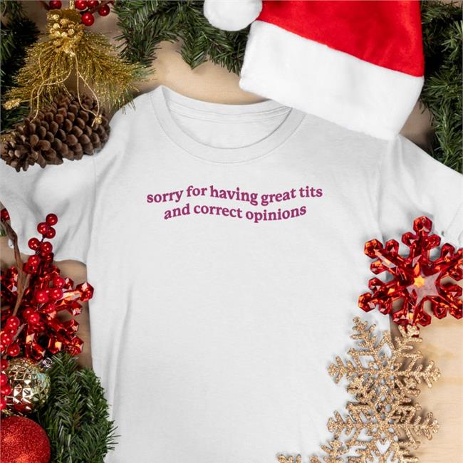 Sorry For Having Great Tits And Correct Opinions Hoodie