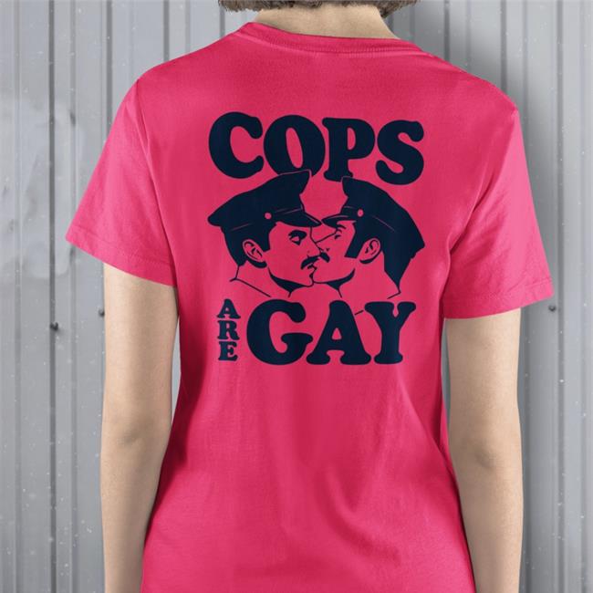 Cops Are Gay Shirt