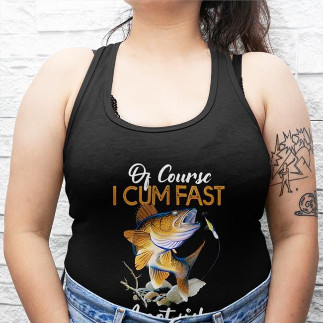 Of Course I Cum Fast I Got Fish To Catch Classic Sweatshirt