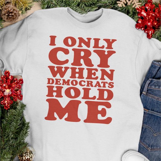 Storm4congress I Only Cry When Democrats Hold Me Sweatshirt Grey