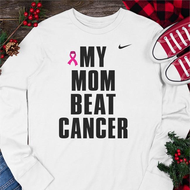 Shirts That Go Hard My Mom Beat Cancer White Shirt