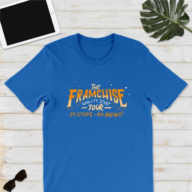 The Framchise Quality Start Tour 25 Stops No Breaks Shirt Apollohou Houston Astros
