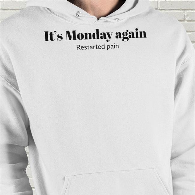 It's Monday Again Restarted Pain Shirt Poorly Translated Shirts Translatedtees
