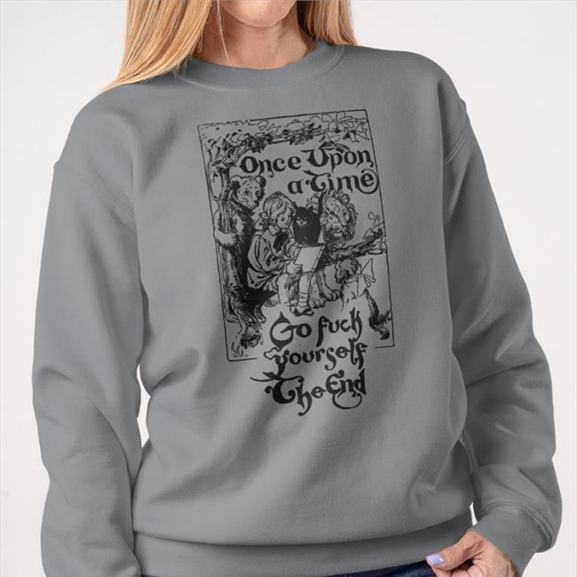 Shirtsthtgohard Once Upon A Time Go Fuck Yourself The End Shirt