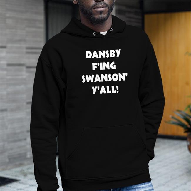 Jason Dorn Dansby F'ing Swanson Y'all Hoodies Heredia