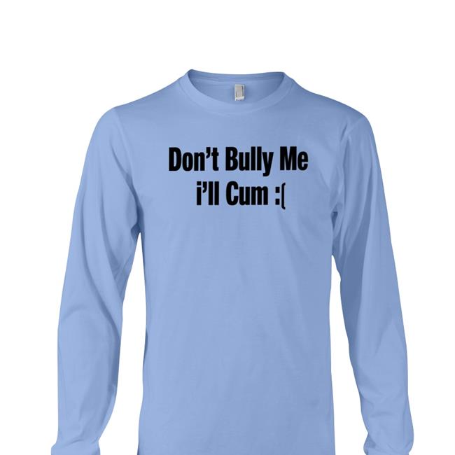 Alfredo Diaz Don't Bully Me I'll Cum Sad Hooded Sweatshirt