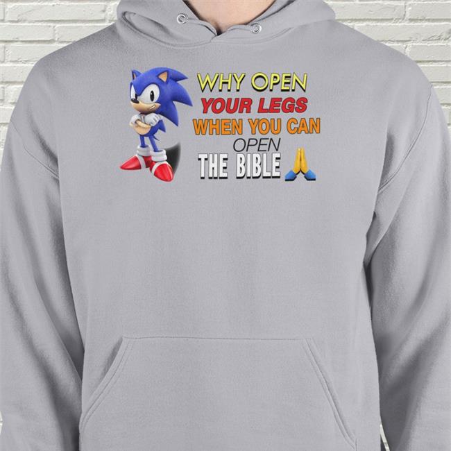 Shirts That Go Hard Sonic Why Open Your Legs When You Can Open The Bible Official Shirt