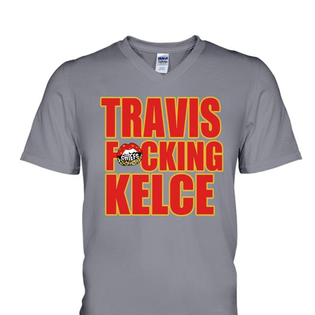 Travis Fucking Kelce Shirt Fitlifemama Chiefs Kingdom