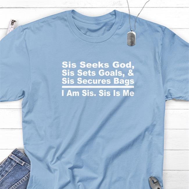 Akin Akinwale Sis Seeks God Sis Sets Goals And Sis Secures Bags I Am Sis Sis Is Me Shirts Black