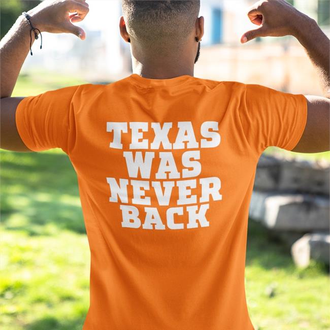 Texas Was Never Back T Shirt