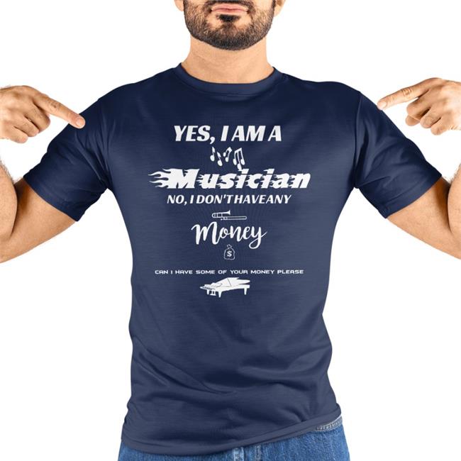 Yes I Am A Musician No I Don't Have Any Money Hoodie