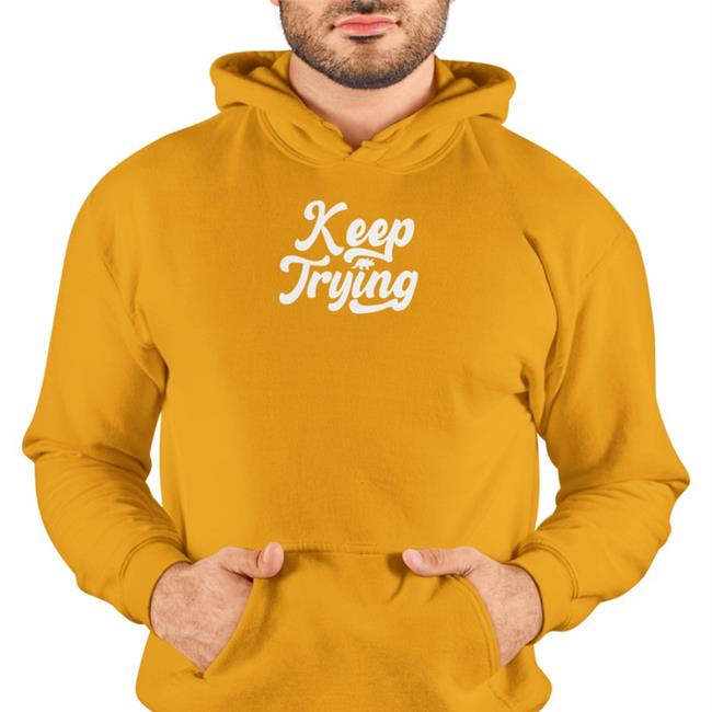 Keep Trying Shirts