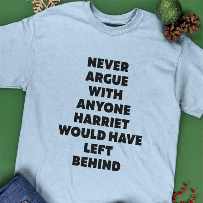 Marc Lamont Hill Never Argue With Anyone Harriet Would Have Left Behind Shirt