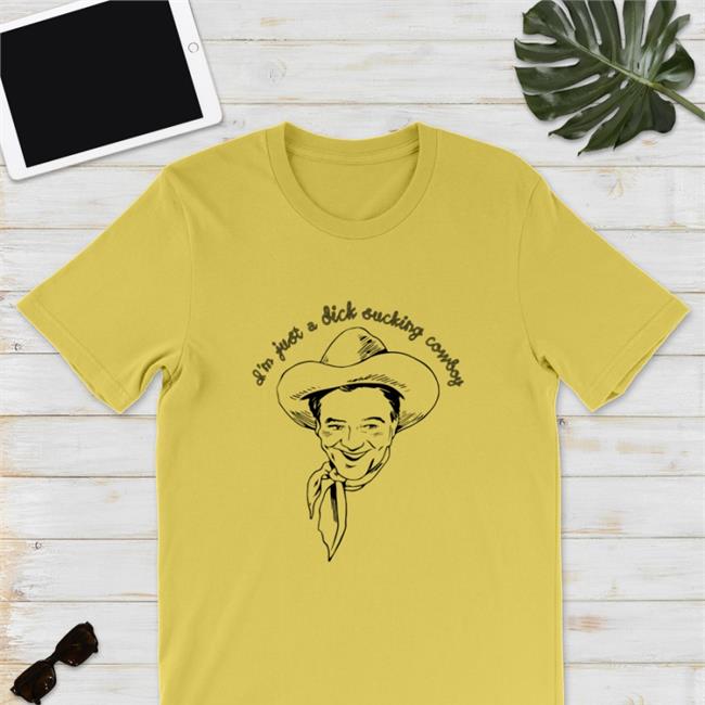 Shirtsthtgohard I'm Just A Dick Sucking Cowboy Shirt