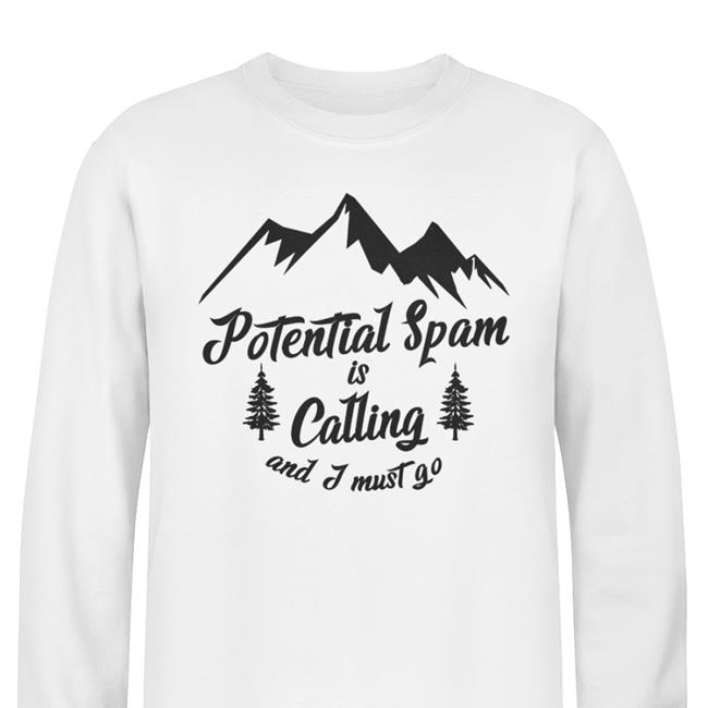 White Potential Spam Is Calling And I Must Go Long Sleeve Tee The Good Shirts Merch