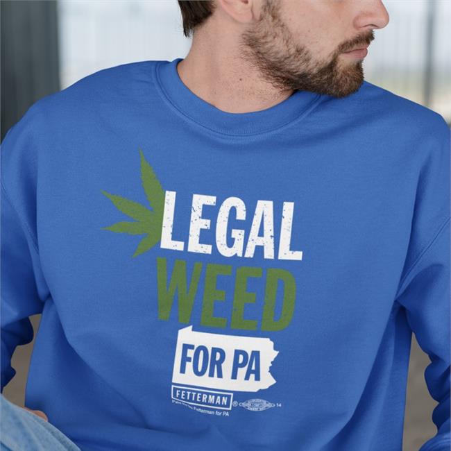 John Fetterman Merch Legal Weed For Pa Tee