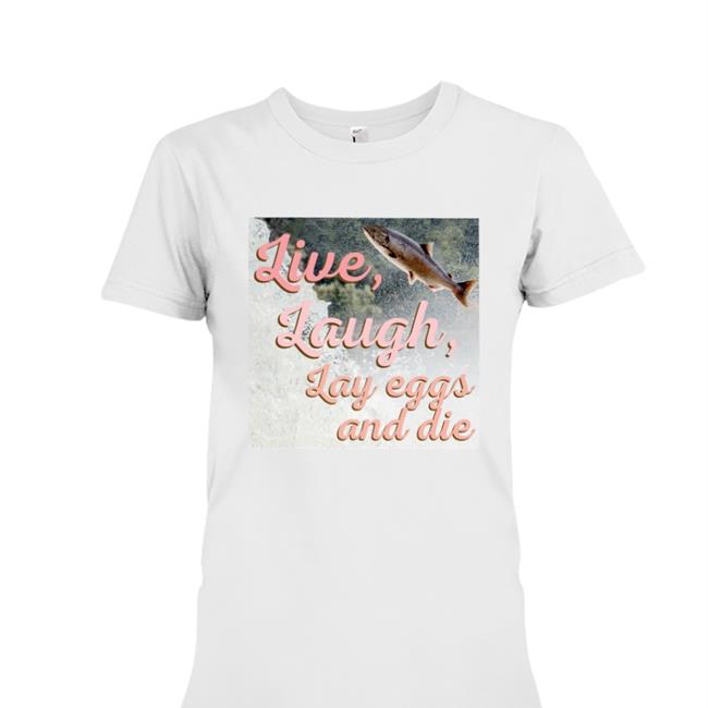 Wadnr Live Laugh Lay Eggs And Die T Shirt Washington State Dept Of Natural Resources