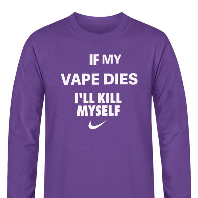 Hanfjob Cladee If My Vape Dies I'll Kill Myself Shirt T Shirt Black