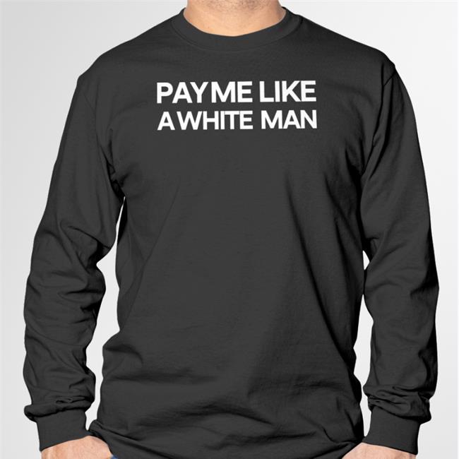 Greystone Pay Me Like A White Man Shirt Angela Sterritt