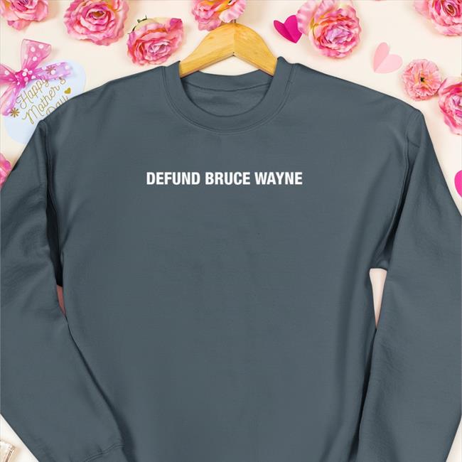 Abakern7 Defund Bruce Wayne Funny Shirt