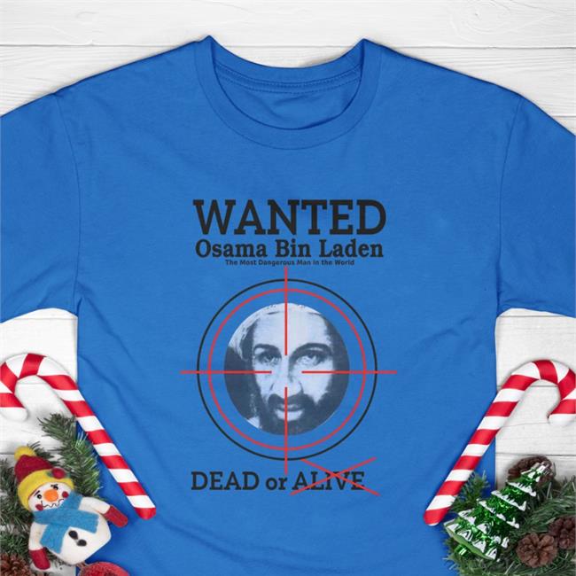 Faro Wanted Osama Bin Laden The Most Dangerous Man In The World Dead Or Alive T Shirt