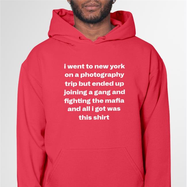 I Went To New York On A Photography Trip But Ended Up Joining A Gang And Fighting The Mafia And All I Got Was This Shirt Long Sleeve T Shirt