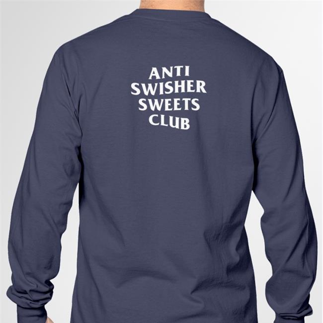Anti Swisher Sweets Club T-Shirt Shirtsthtgohard
