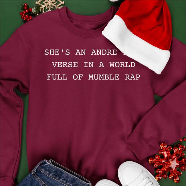 She’S An Andre 3000 Verse In A World Full Of Mumble Rap Shirt