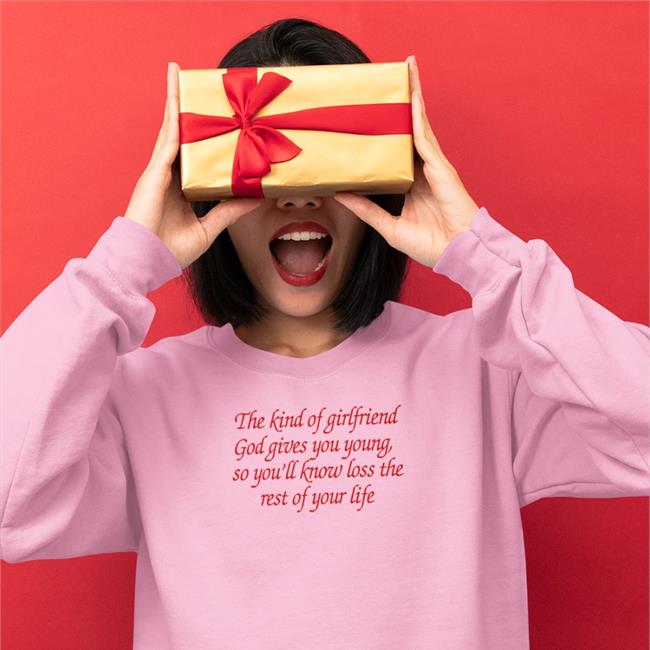 The Kind Of Girlfriend God Gives You Young So You'll Know Loss The Rest Of Your Life Tee