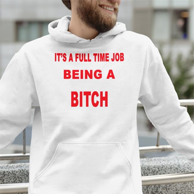 It's A Full Time Jo Being A Bitch Hoodie