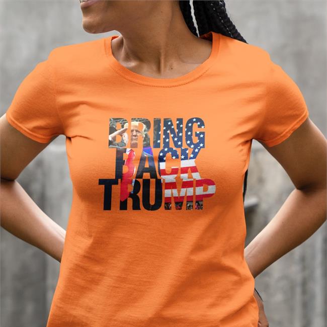 Bring Back Trump Shirts