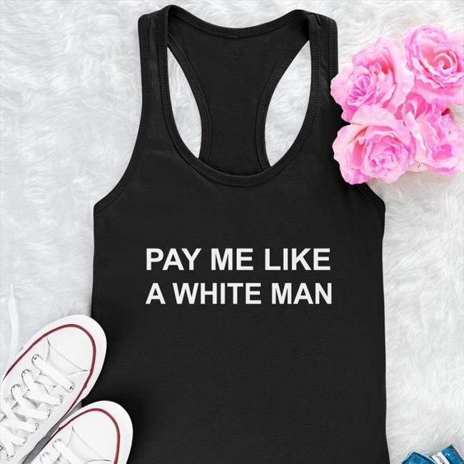 Funny The Number Of White Men Pay Me Like A White Man Shirt Angela Sterritt