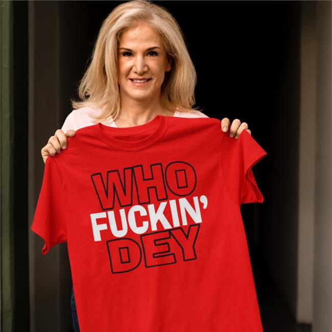 Who Fuckin Dey T Shirt