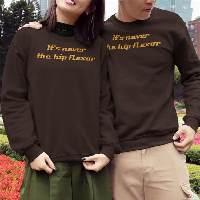Hjluks It's Never The Hip Flexor Shirt Howard Luks Md