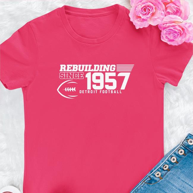 Dave Birkett Rebuilding Since 1957 Detroit Football Sweatshirt