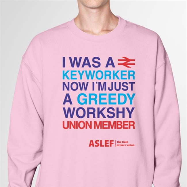 I Was A Keyworker Now I'm Just A Greedy Workshy Union Member Hoodie